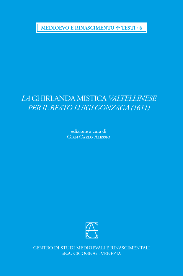 LA GHIRLANDA MISTICA VALTELLINESE PER IL BEATO LUIGI GONZAGA (1611), edizione a cura di Gian Carlo Alessio 