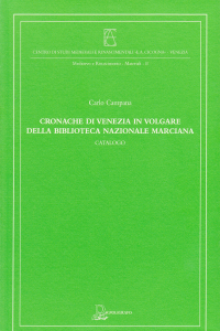Carlo Campana – CRONACHE DI VENEZIA IN VOLGARE DELLA BIBLIOTECA NAZIONALE MARCIANA (Catalogo)