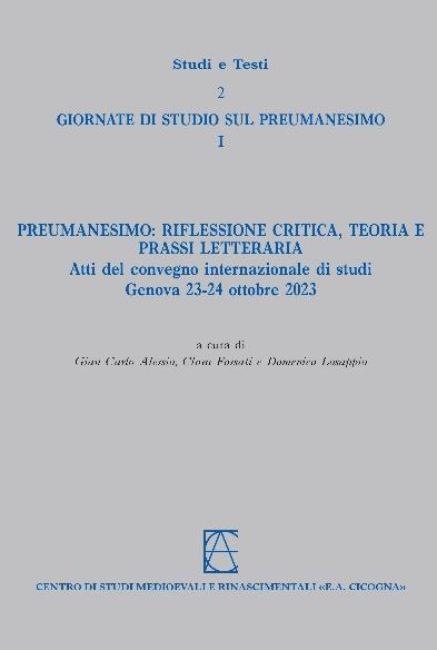 PREUMANESIMO: RIFLESSIONE CRITICA, TEORIA E PRASSI LETTERARIA. Atti del convegno internazionale di studi, Genova 23-24 ottobre 2023, a cura di Gian Carlo Alessio, Clara Fossati e Domenico Losappio