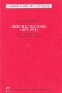 Remigio Sabbadini – LEZIONI DI FILOLOGIA (1878-1931). A cura di Filippo Bognini